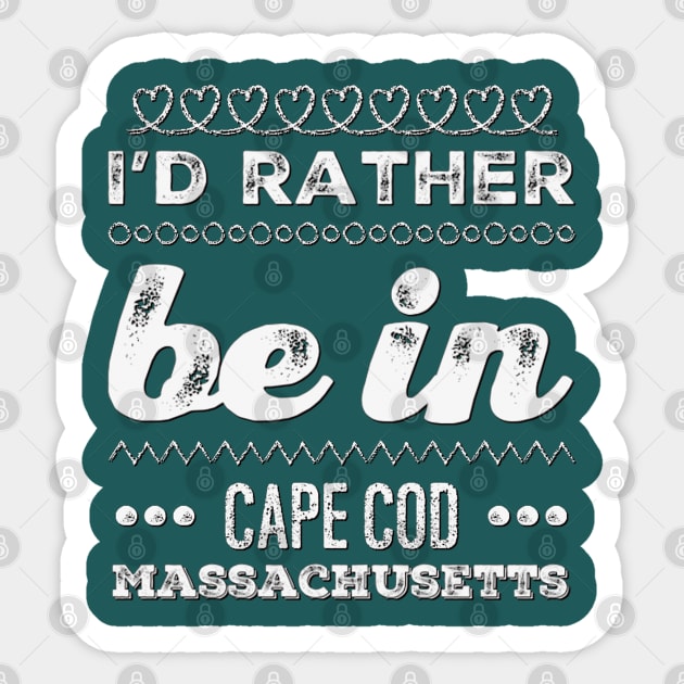 I'd rather be in Cape Cod Massachusetts Cute Vacation Holiday Boston Ma trip Sticker by BoogieCreates